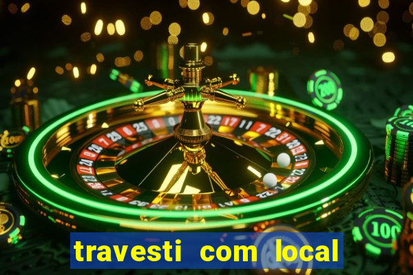 travesti com local porto seguro